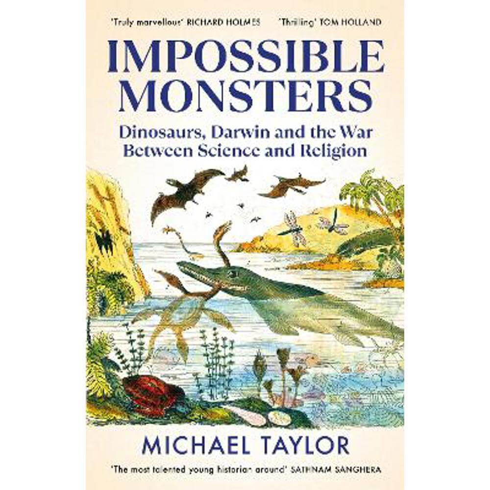 Impossible Monsters: Dinosaurs, Darwin and the War Between Science and Religion (Hardback) - Michael Taylor